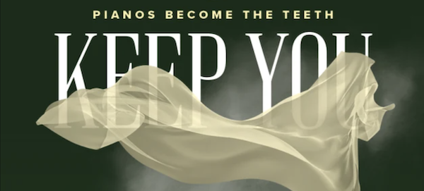 pianos-become-the-teeth-keep-you